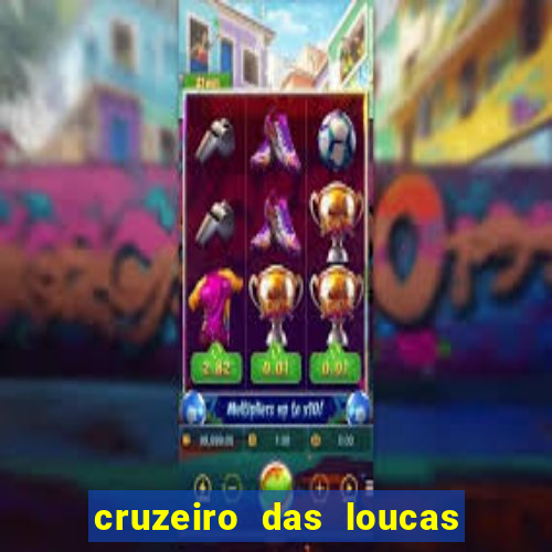 cruzeiro das loucas assistir gratis